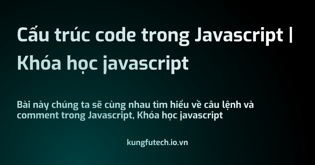Cấu trúc code trong Javascript | Khóa học javascript