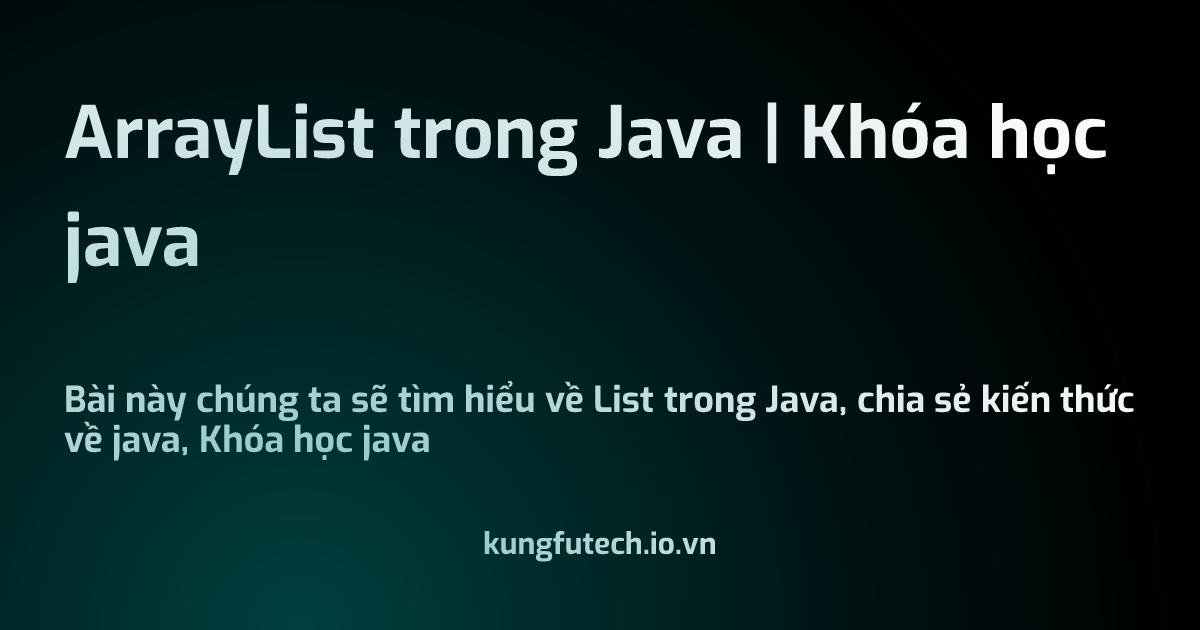ArrayList trong Java | Khóa học java