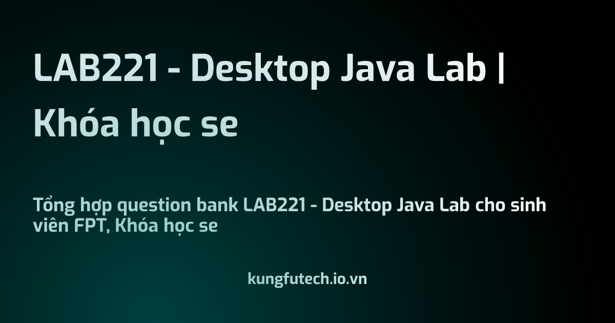 LAB221 - Desktop Java Lab | Khóa học se