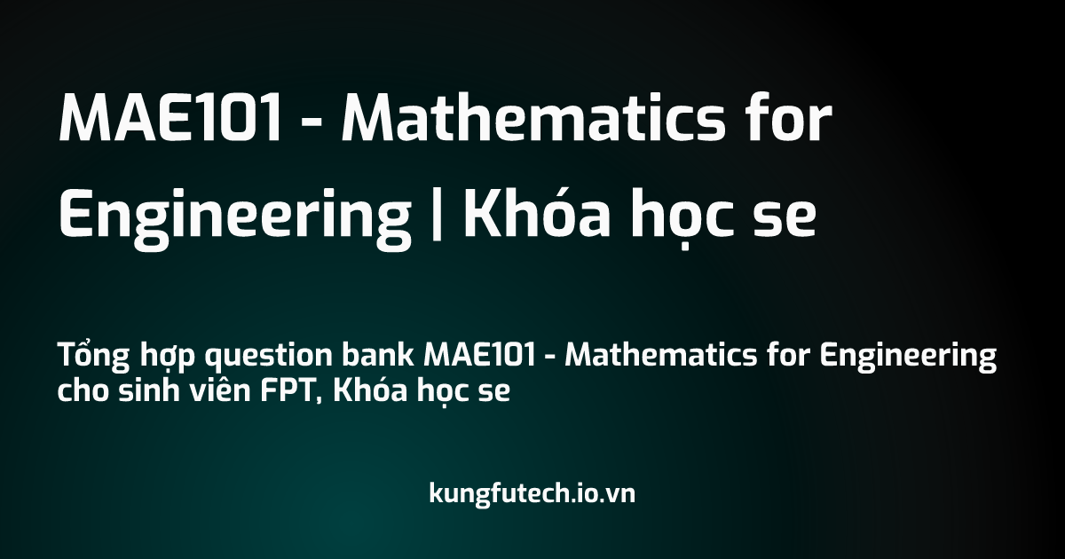 MAE101 - Mathematics for Engineering | Khóa học se