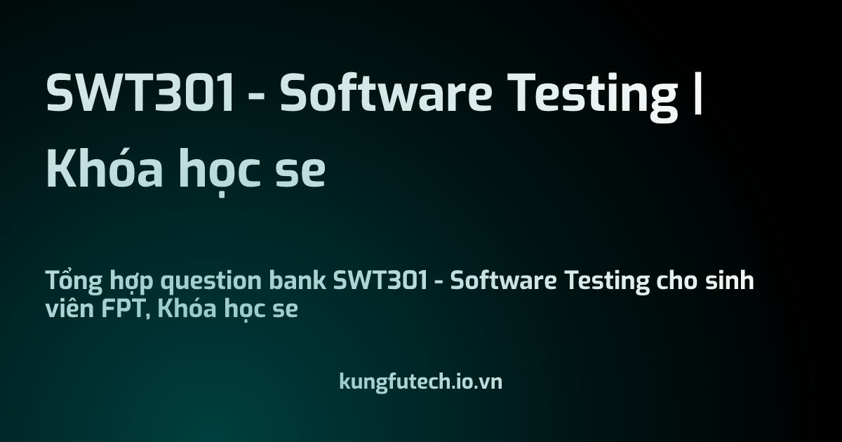 SWT301 - Software Testing | Khóa học se